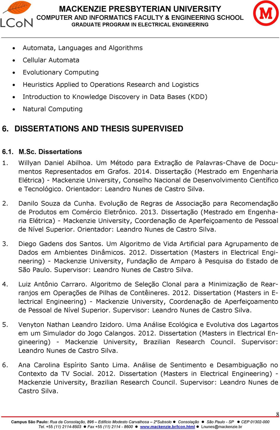 Dissertação (Mestrado em Engenharia Elétrica) - Mackenzie University, Conselho Nacional de Desenvolvimento Científico e Tecnológico. Orientador: Leandro Nunes de Castro Silva. 2.