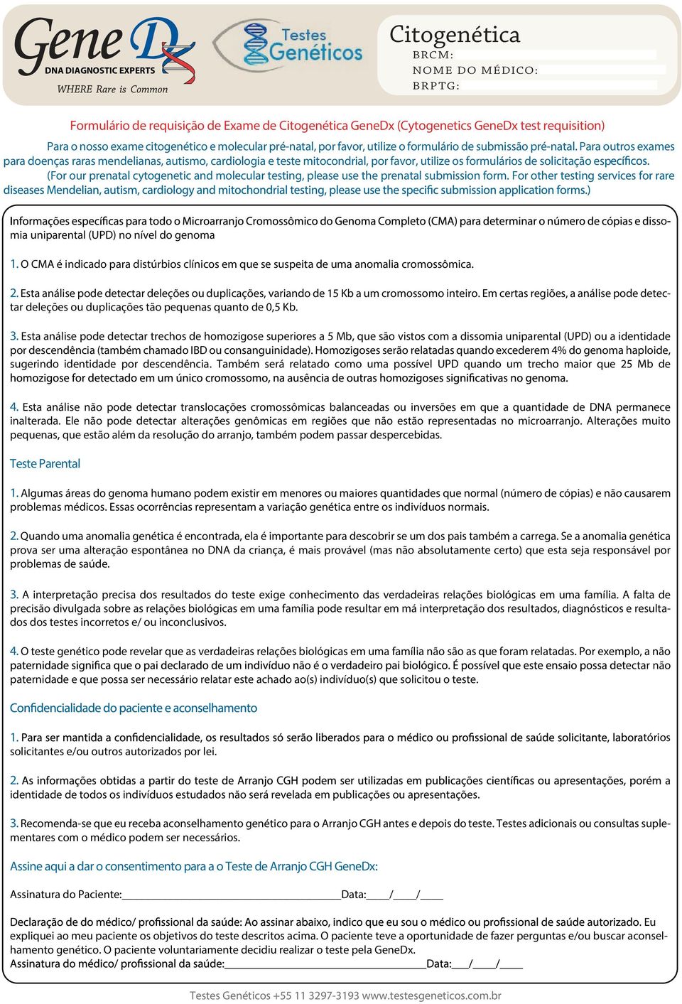 Esta análise pode detectar trechos de homozigose superiores a 5 Mb, que são vistos com a dissomia uniparental (UPD) ou a identidade por descendência (também chamado IBD ou consanguinidade).