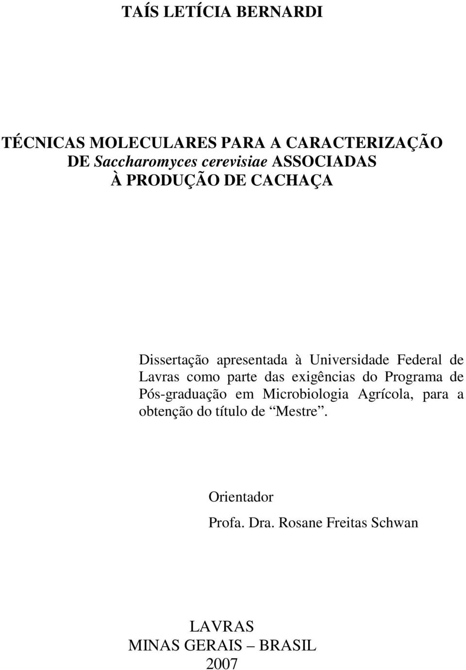 parte das exigências do Programa de Pós-graduação em Microbiologia Agrícola, para a obtenção