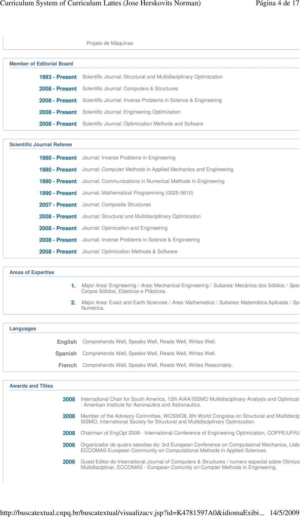 Sofware Scientific Journal Referee 1980 - Present Journal: Inverse Problems in Engineering 1980 - Present Journal: Computer Methods in Applied Mechanics and Engineering 1990 - Present Journal: