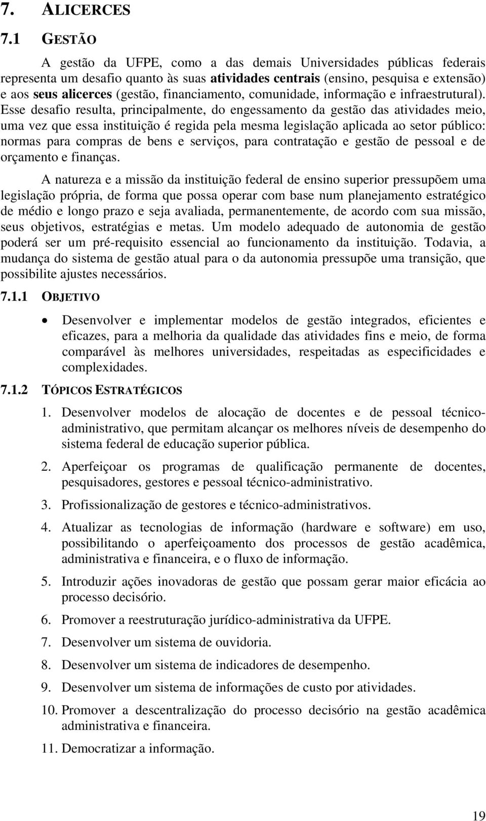 financiamento, comunidade, informação e infraestrutural).