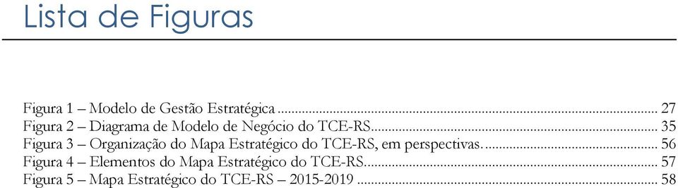 .. 35 Figura 3 Organização do Mapa Estratégico do TCE-RS, em perspectivas.