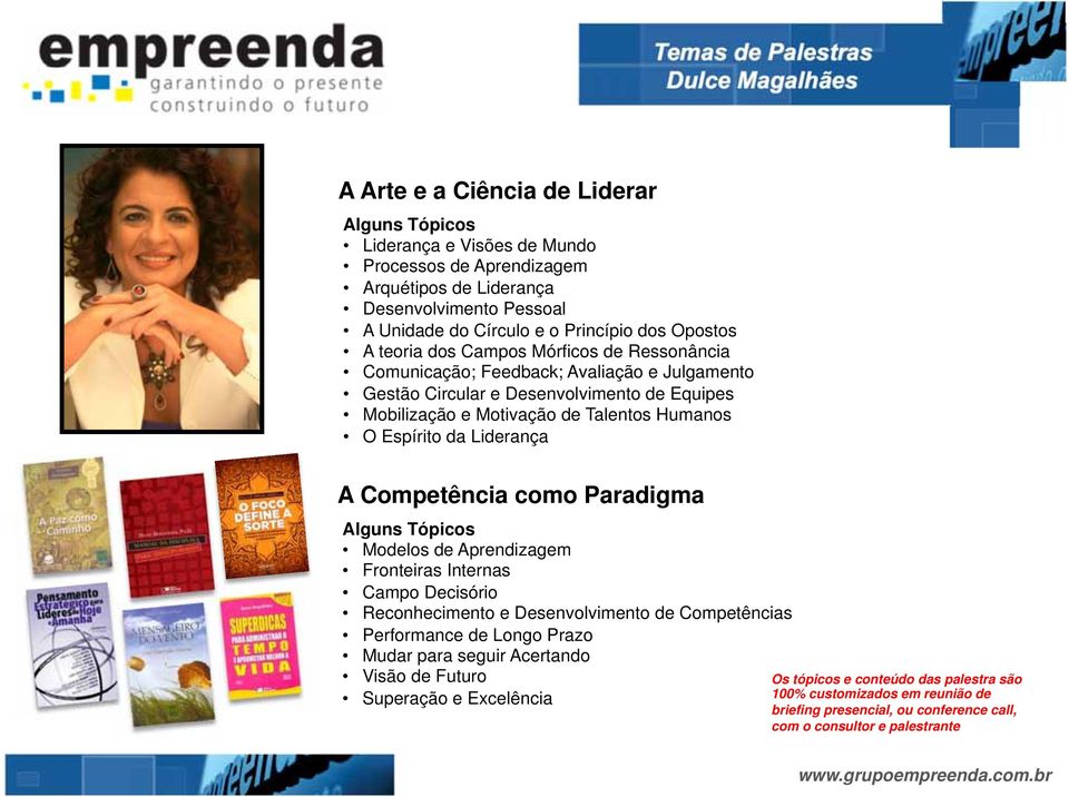 Equipes Mobilização e Motivação de Talentos Humanos O Espírito da Liderança A Competência como Paradigma Modelos de Aprendizagem Fronteiras Internas