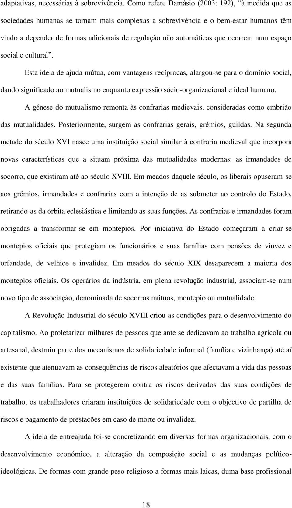 automáticas que ocorrem num espaço social e cultural.