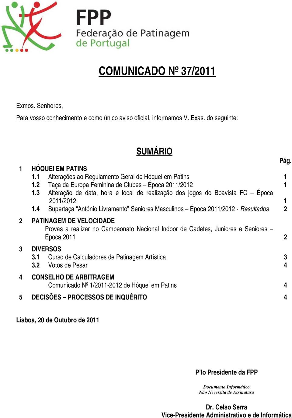 3 Alteração de data, hora e local de realização dos jogos do Boavista FC Época 2011/2012 1 1.