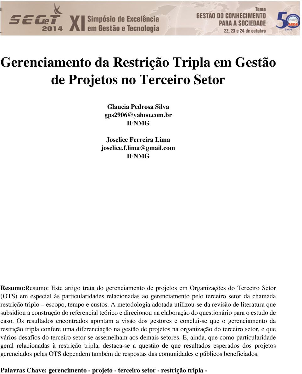 chamada restrição triplo escopo, tempo e custos.