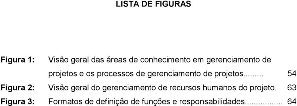 .. 54 Figura 2: Visão geral do gerenciamento de recursos humanos do