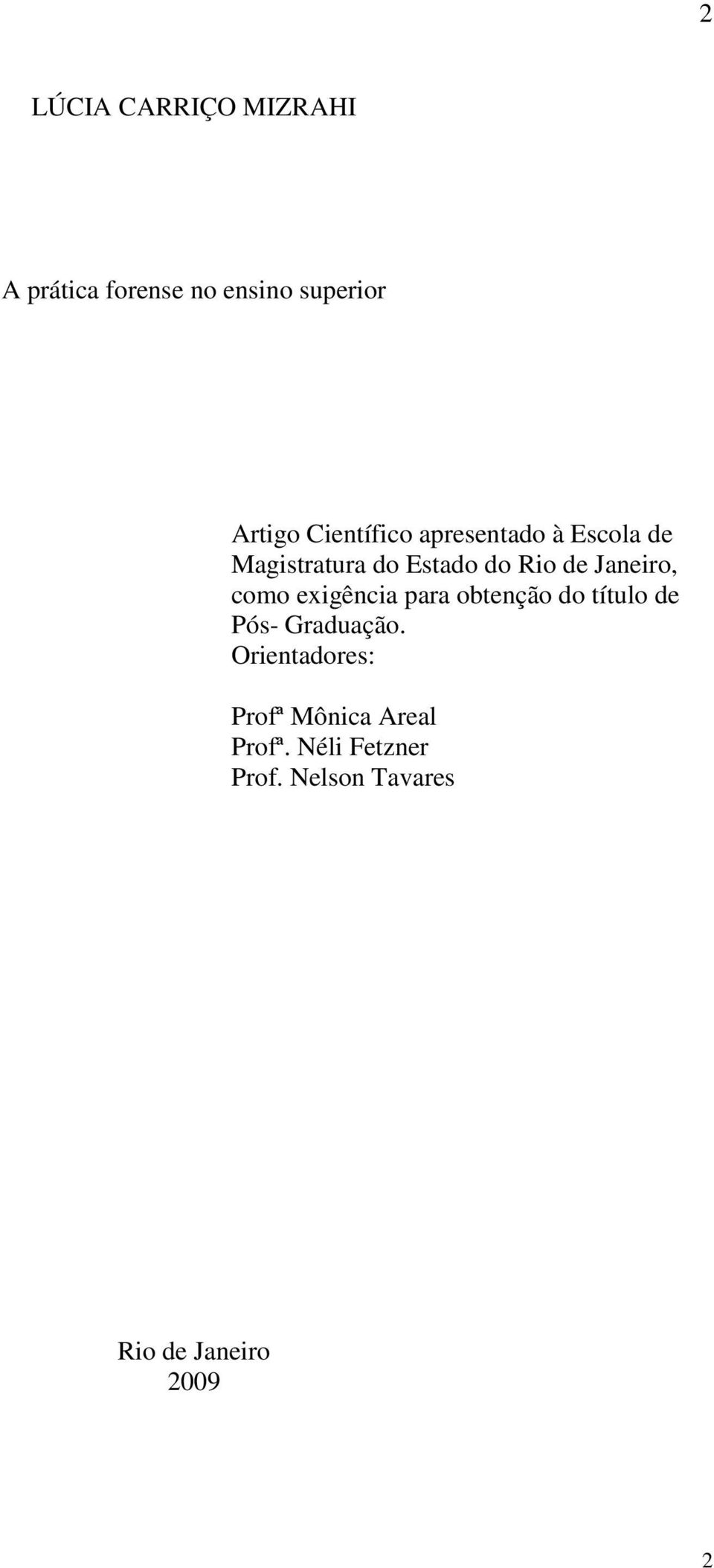 Janeiro, como exigência para obtenção do título de Pós- Graduação.