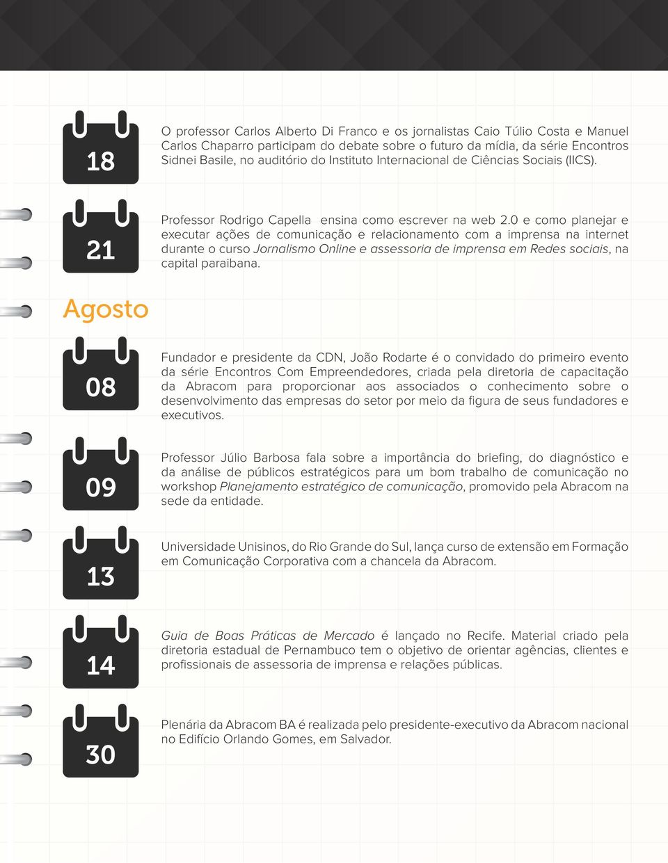 0 e como planejar e executar ações de comunicação e relacionamento com a imprensa na internet durante o curso Jornalismo Online e assessoria de imprensa em Redes sociais, na capital paraibana.