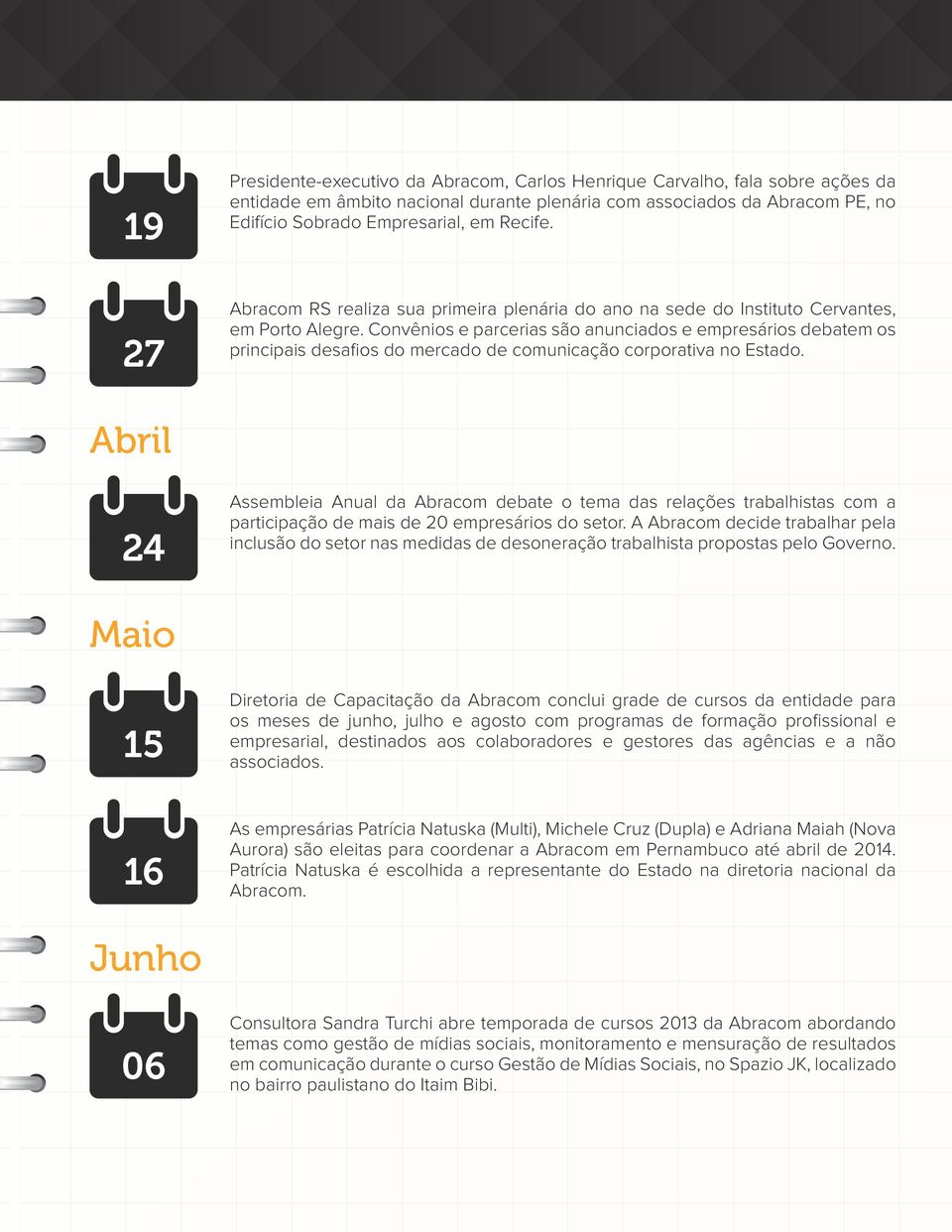 Convênios e parcerias são anunciados e empresários debatem os principais desafios do mercado de comunicação corporativa no Estado.