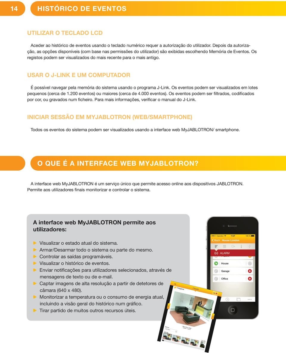 USAR O J-LINK E UM COMPUTADOR É possível navegar pela memória do sistema usando o programa J-Link. Os eventos podem ser visualizados em lotes pequenos (cerca de 1.200 eventos) ou maiores (cerca de 4.