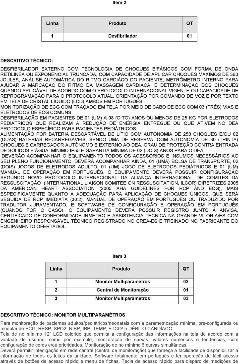 E DETERMINAÇÃO DOS CHOQUES QUANDO APLICÁVEL DE ACORDO COM O PROTOCOLO INTERNACIONAL VIGENTE OU CAPACIDADE DE REPROGRAMAÇÃO PARA O PROTOCOLO ATUAL.