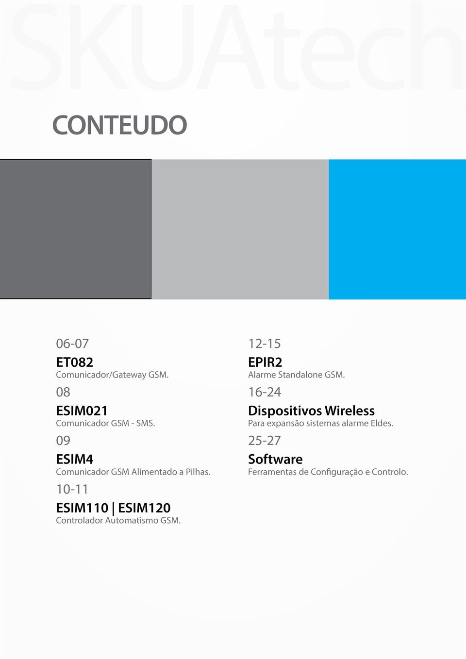 10-11 ESIM110 ESIM120 Controlador Automatismo GSM. 12-15 EPIR2 Alarme Standalone GSM.