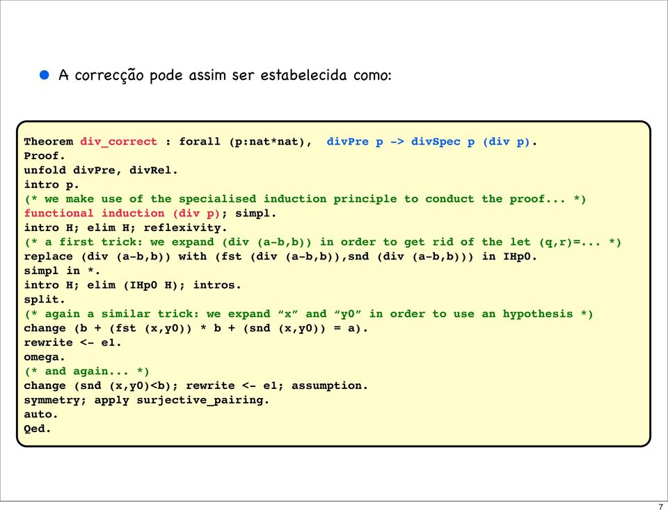 (* a first trick: we expand (div (a-b,b)) in order to get rid of the let (q,r)=... *) replace (div (a-b,b)) with (fst (div (a-b,b)),snd (div (a-b,b))) in IHp0. simpl in *.