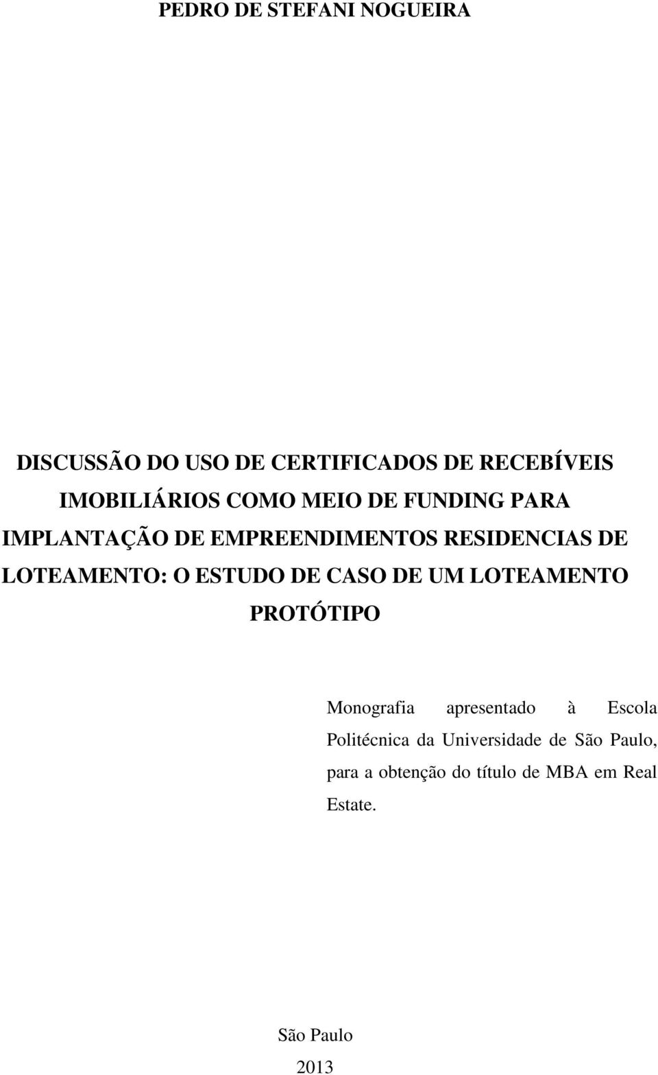 ESTUDO DE CASO DE UM LOTEAMENTO PROTÓTIPO Monografia apresentado à Escola Politécnica