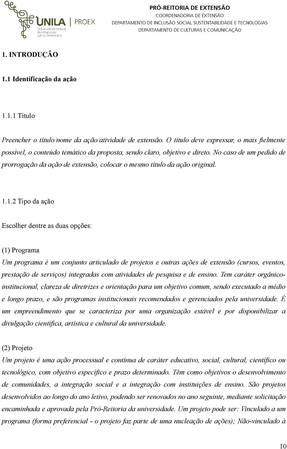 No caso de um pedido de prorrogação da ação de extensão, colocar o mesmo título da ação original. 1.