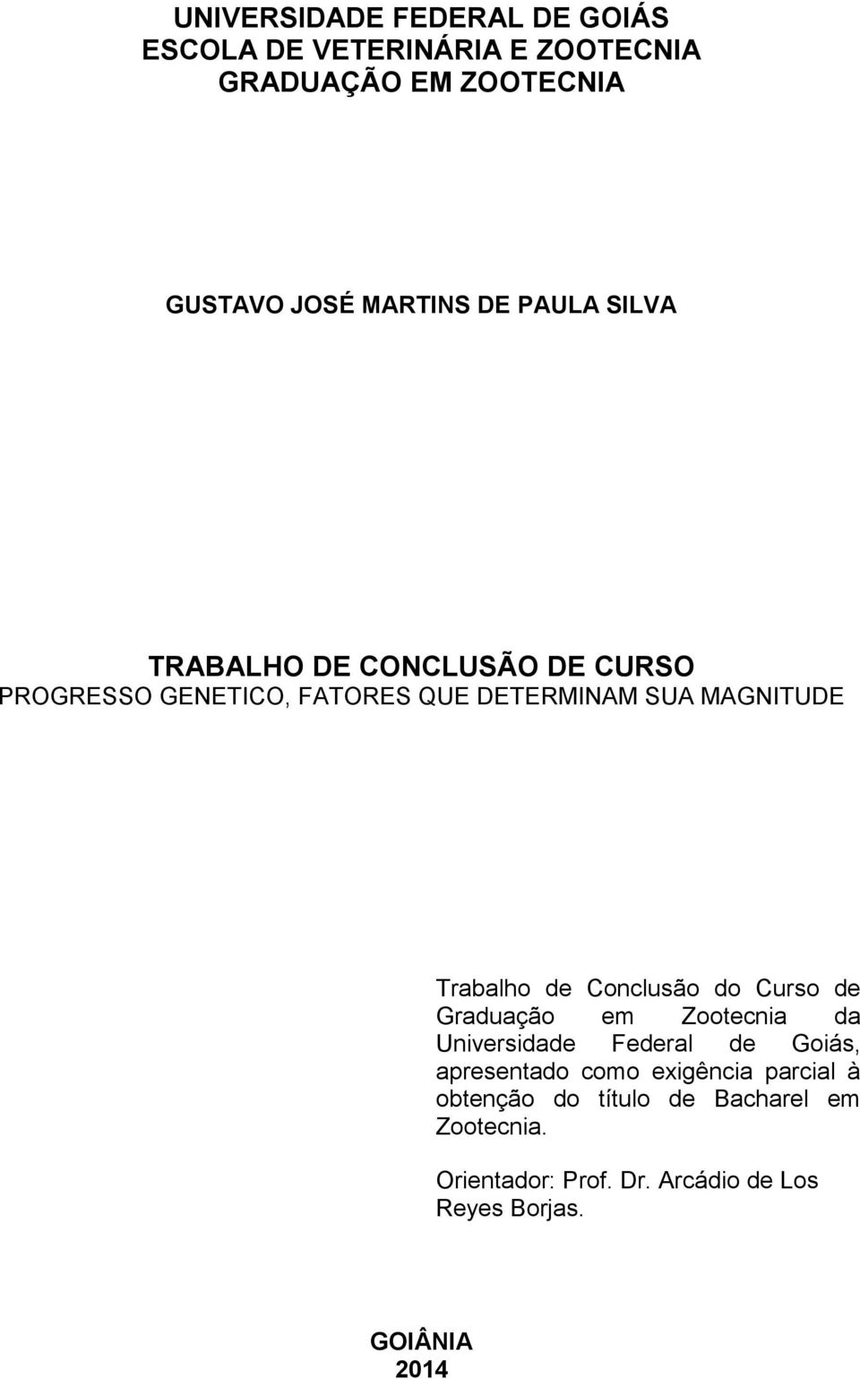 Conclusão do Curso de Graduação em Zootecnia da Universidade Federal de Goiás, apresentado como exigência