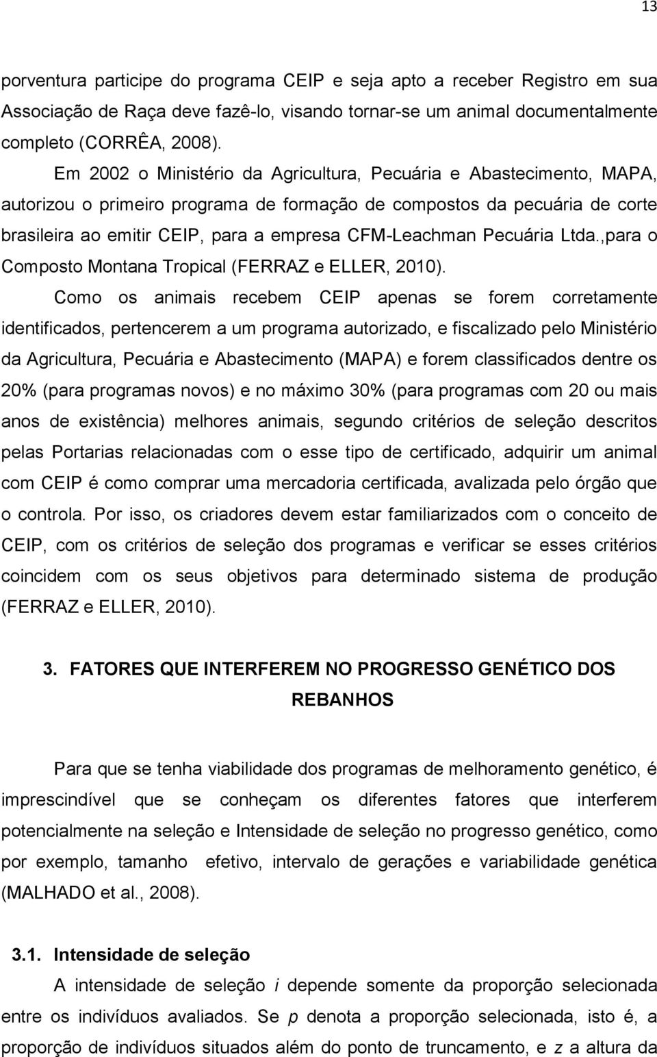 Pecuária Ltda.,para o Composto Montana Tropical (FERRAZ e ELLER, 2010).