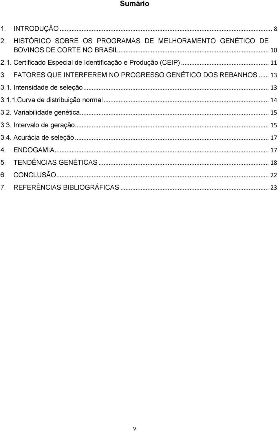 .. 14 3.2. Variabilidade genética... 15 3.3. Intervalo de geração... 15 3.4. Acurácia de seleção... 17 4. ENDOGAMIA... 17 5.