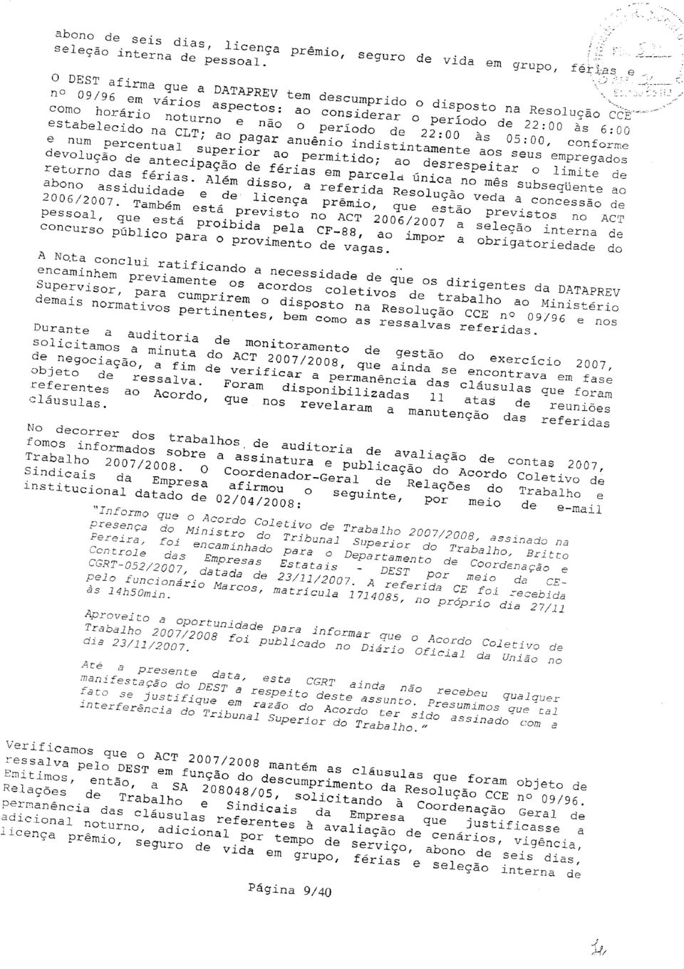 05:00, conforme estabelecido na CLT; ao pagar anuênio indistintamente aos seus empregados e num percentual superior ao permitido; ao desrespeitar o limite de devolução de antecipação de férias em