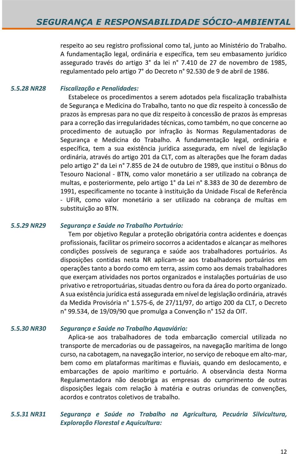 regulamentado pelo artigo 7 do Decreto n 92.53