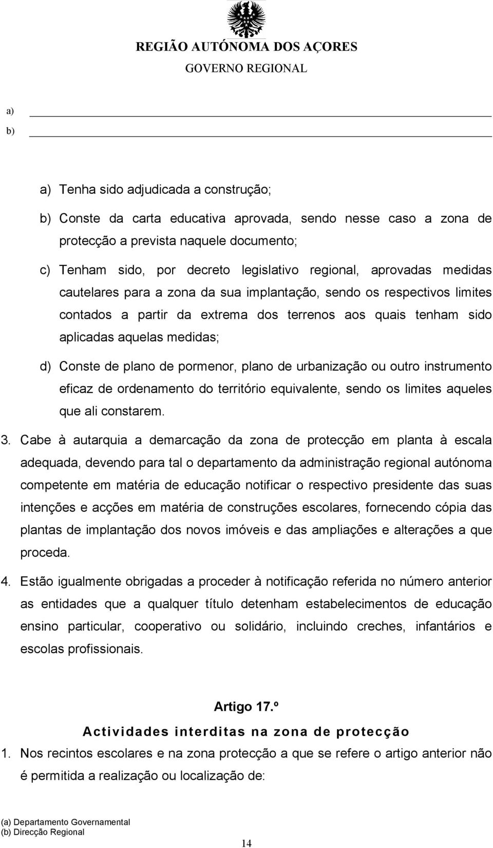 pormenor, plano de urbanização ou outro instrumento eficaz de ordenamento do território equivalente, sendo os limites aqueles que ali constarem. 3.