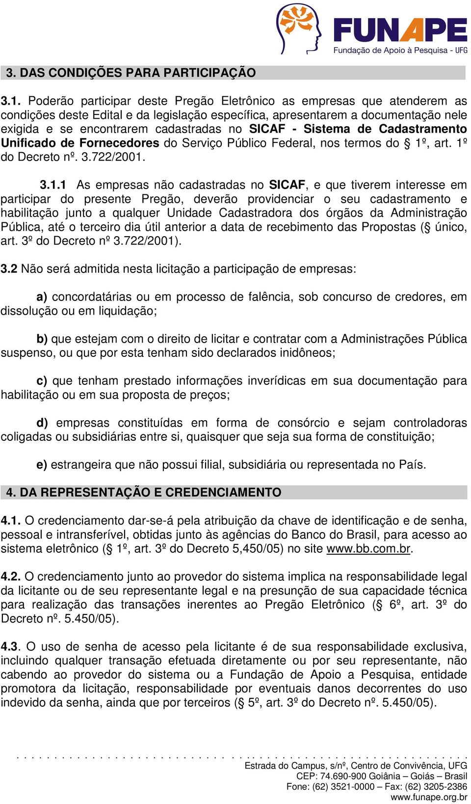 SICAF - Sistema de Cadastramento Unificado de Fornecedores do Serviço Público Federal, nos termos do 1º