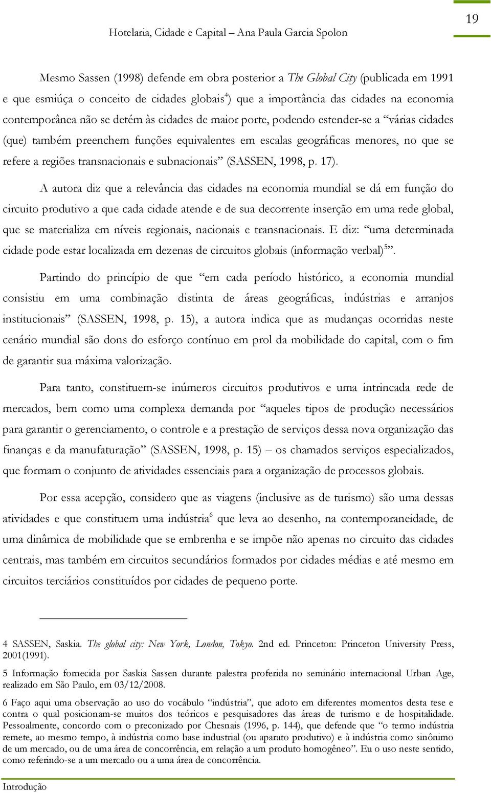 subnacionais (SASSEN, 1998, p. 17).