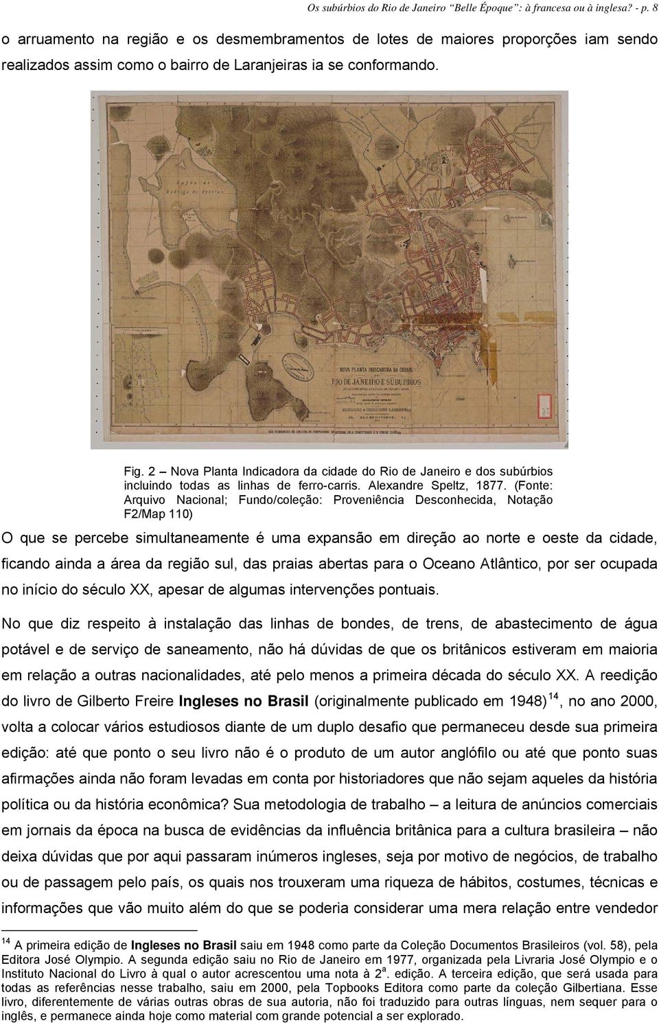2 Nova Planta Indicadora da cidade do Rio de Janeiro e dos subúrbios incluindo todas as linhas de ferro-carris. Alexandre Speltz, 1877.