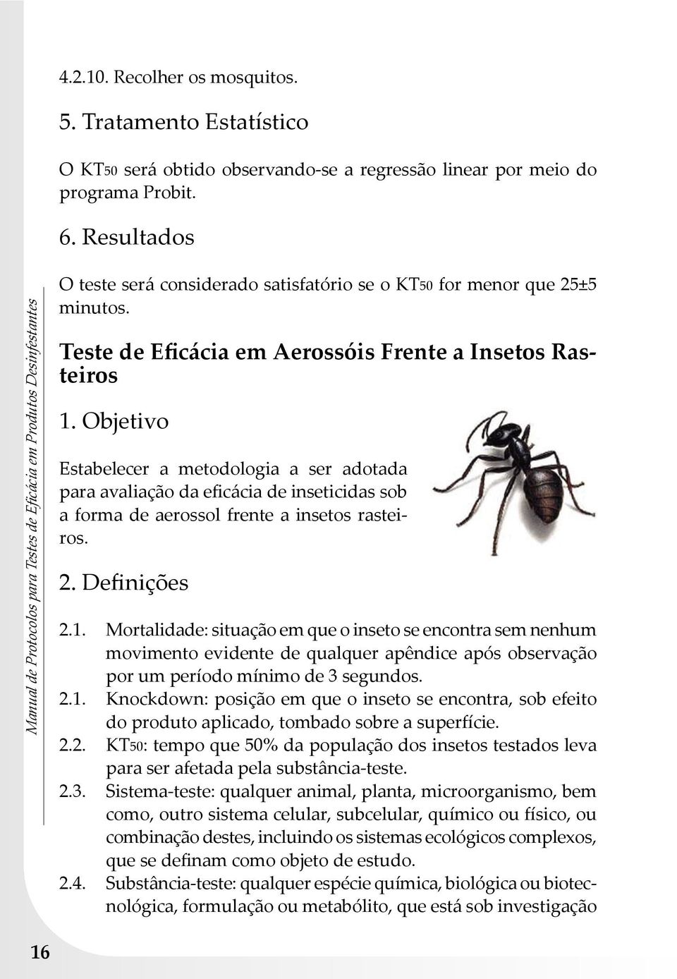 Teste de Eficácia em Aerossóis Frente a Insetos Rasteiros 1.