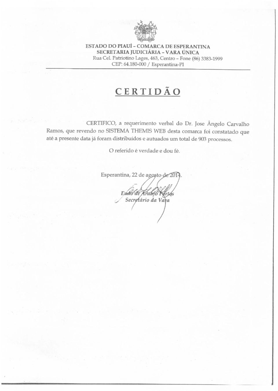 180-000 / Esperantina-PI CERTIDÃO CERTIFICO, a requerimento verbal do Dr.