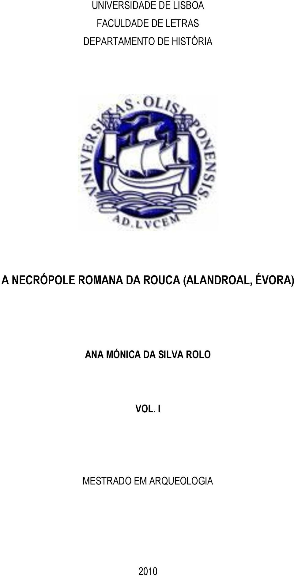 DA ROUCA (ALANDROAL, ÉVORA) ANA MÓNICA DA