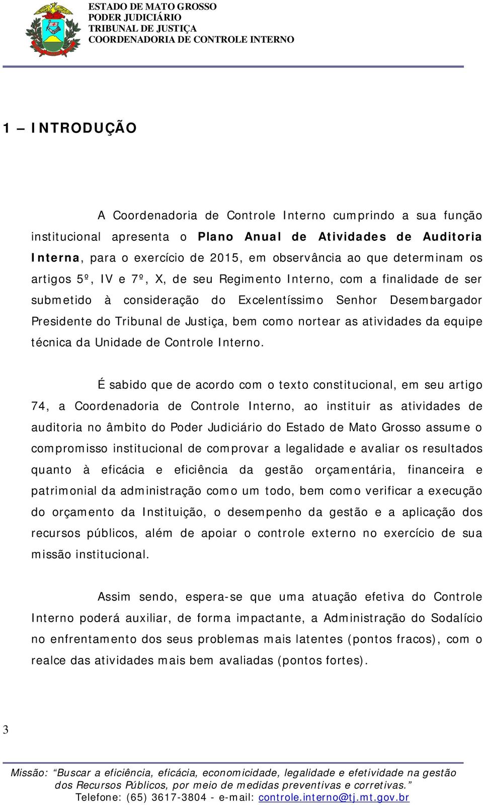 nortear as atividades da equipe técnica da Unidade de Controle Interno.