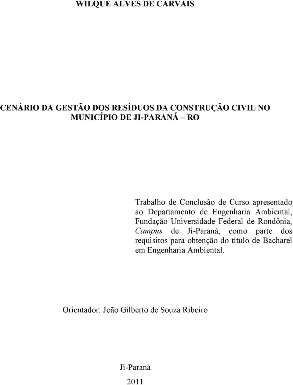 Fundação Universidade Federal de Rondônia, Campus de Ji-Paraná, como parte dos requisitos para