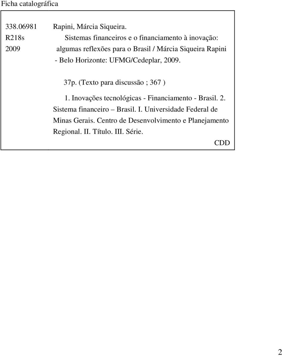 Belo Horizonte: UFMG/Cedeplar, 2009. 37p. (Texto para discussão ; 367 ) 1.