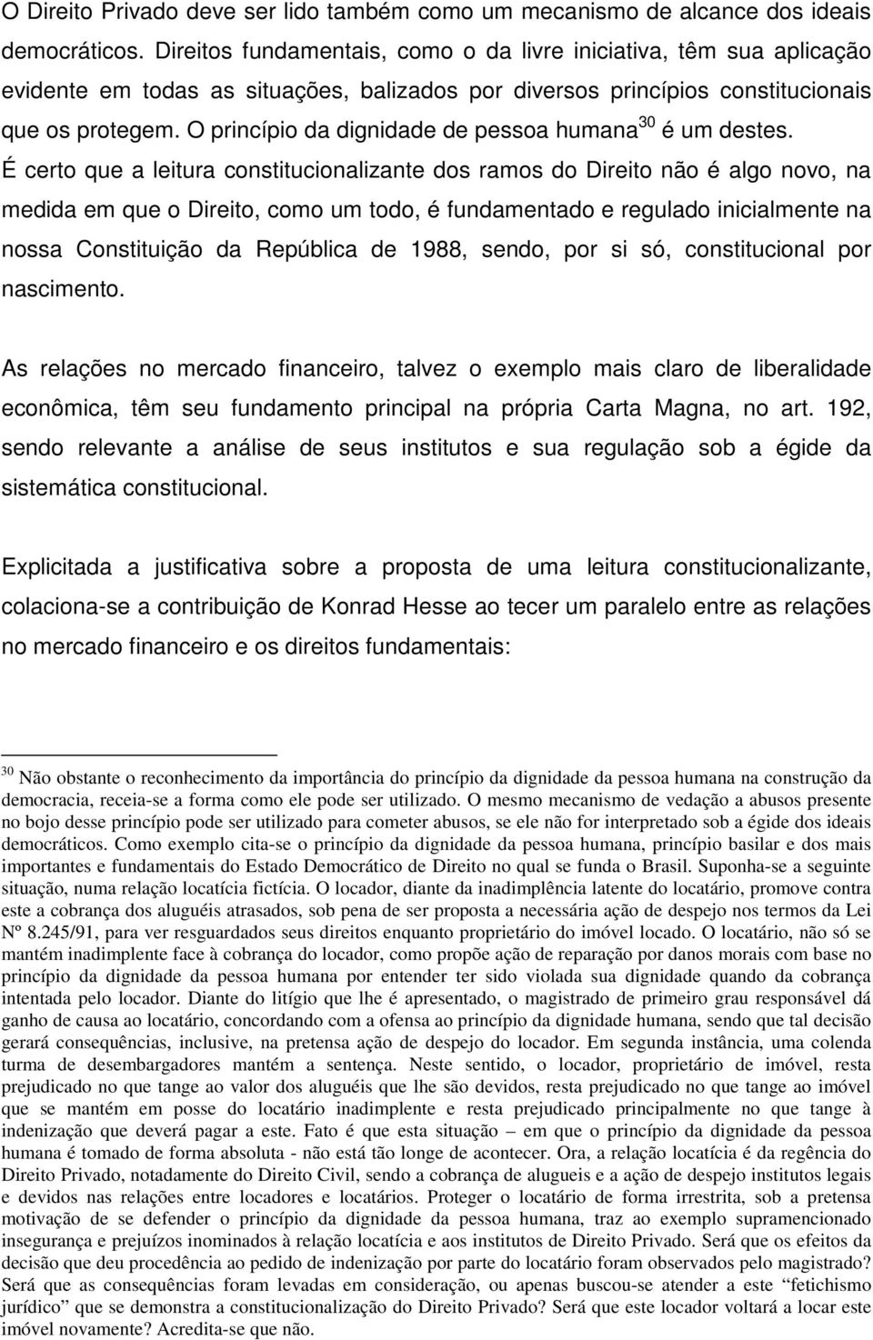 O princípio da dignidade de pessoa humana 30 é um destes.