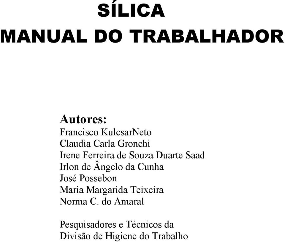 de Ângelo da Cunha José Possebon Maria Margarida Teixeira Norma