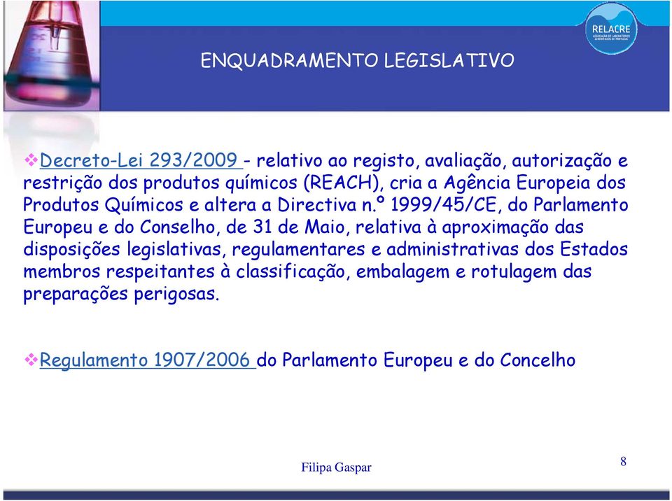 º 1999/45/CE, do Parlamento Europeu e do Conselho, de 31 de Maio, relativa à aproximação das disposições legislativas,