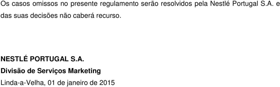 e das suas decisões não caberá recurso.