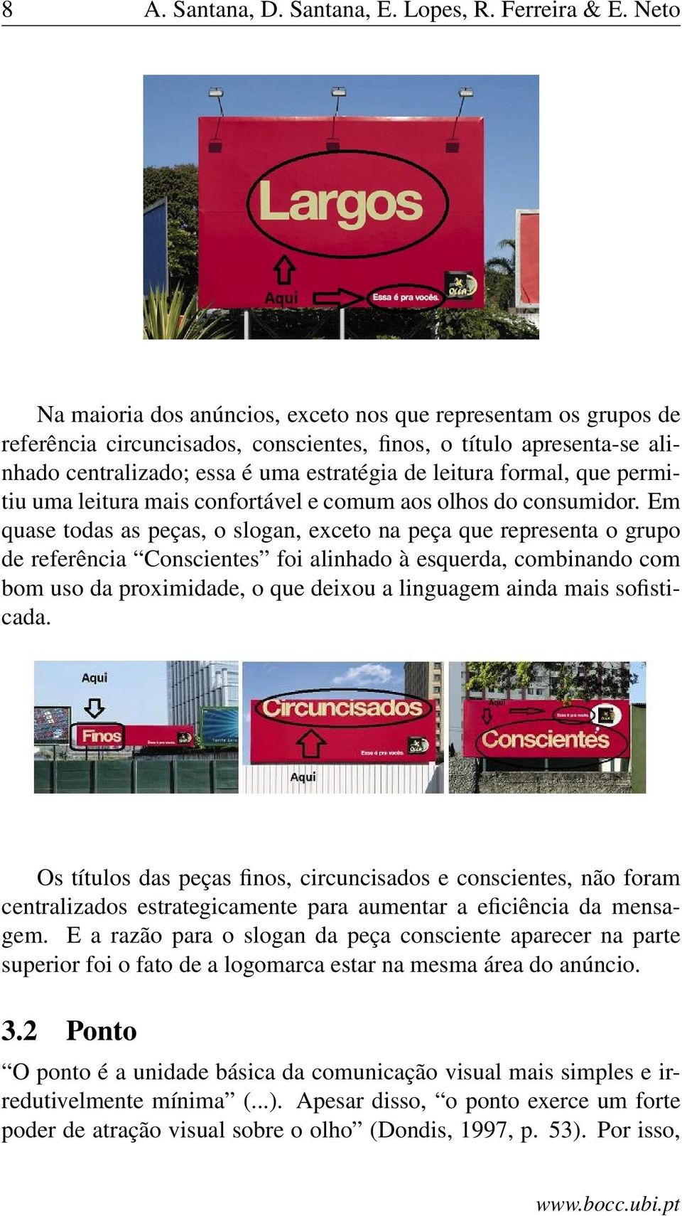 formal, que permitiu uma leitura mais confortável e comum aos olhos do consumidor.