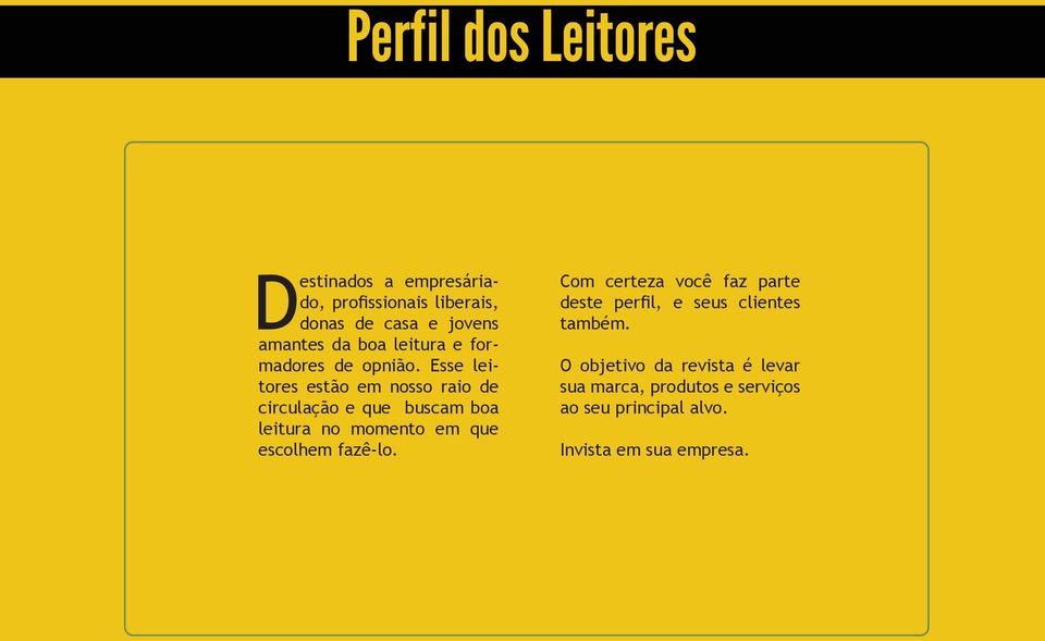 Esse leitores estão em nosso raio de circulação e que buscam boa leitura no momento em que escolhem