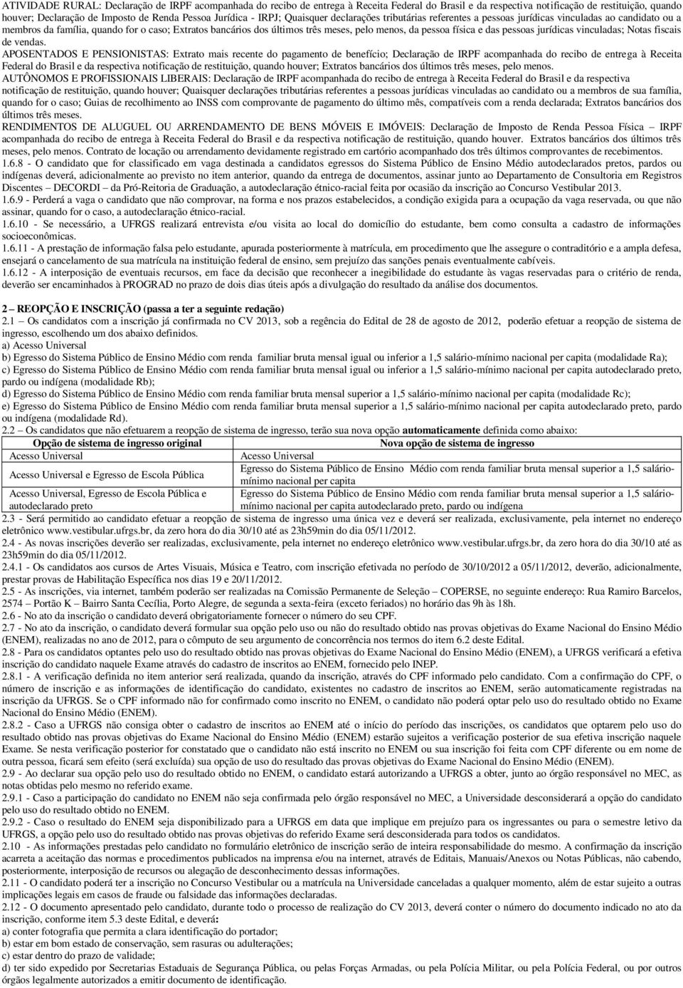 menos, da pessoa física e das pessoas jurídicas vinculadas; Notas fiscais de vendas.