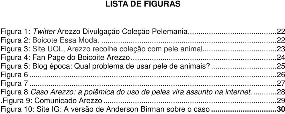 .. 24 Figura 5: Blog época: Qual problema de usar pele de animais?... 25 Figura 6... 26 Figura 7.