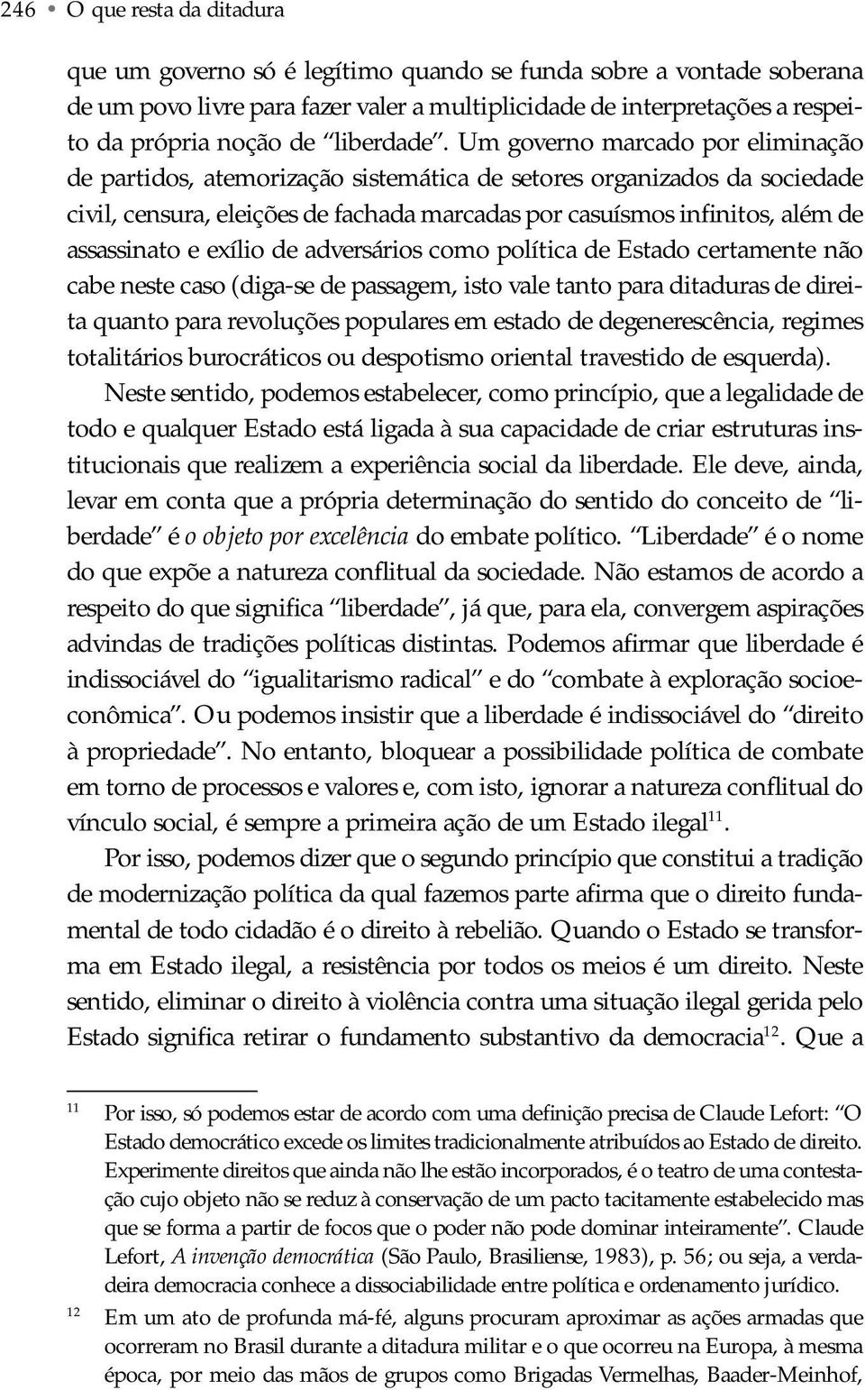 Um governo marcado por eliminação de partidos, atemorização sistemática de setores organizados da sociedade civil, censura, eleições de fachada marcadas por casuísmos infinitos, além de assassinato e