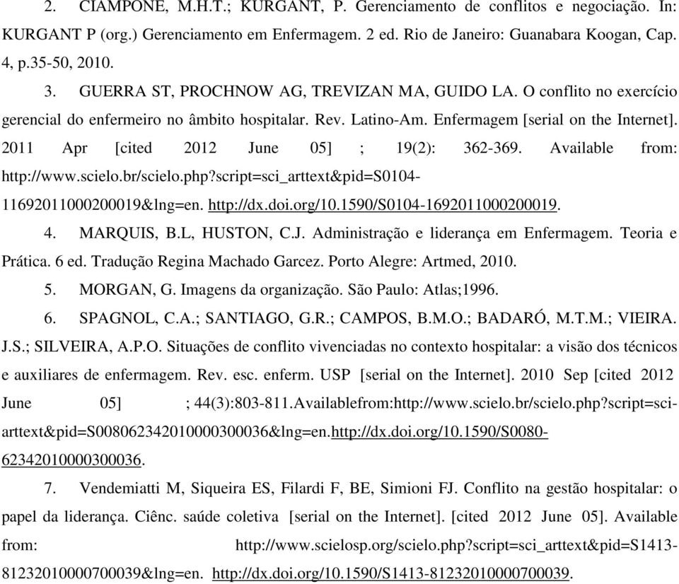 2011 Apr [cited 2012 June 05] ; 19(2): 362-369. Available from: http://www.scielo.br/scielo.php?script=sci_arttext&pid=s0104-11692011000200019&lng=en. http://dx.doi.org/10.1590/s0104-1692011000200019.