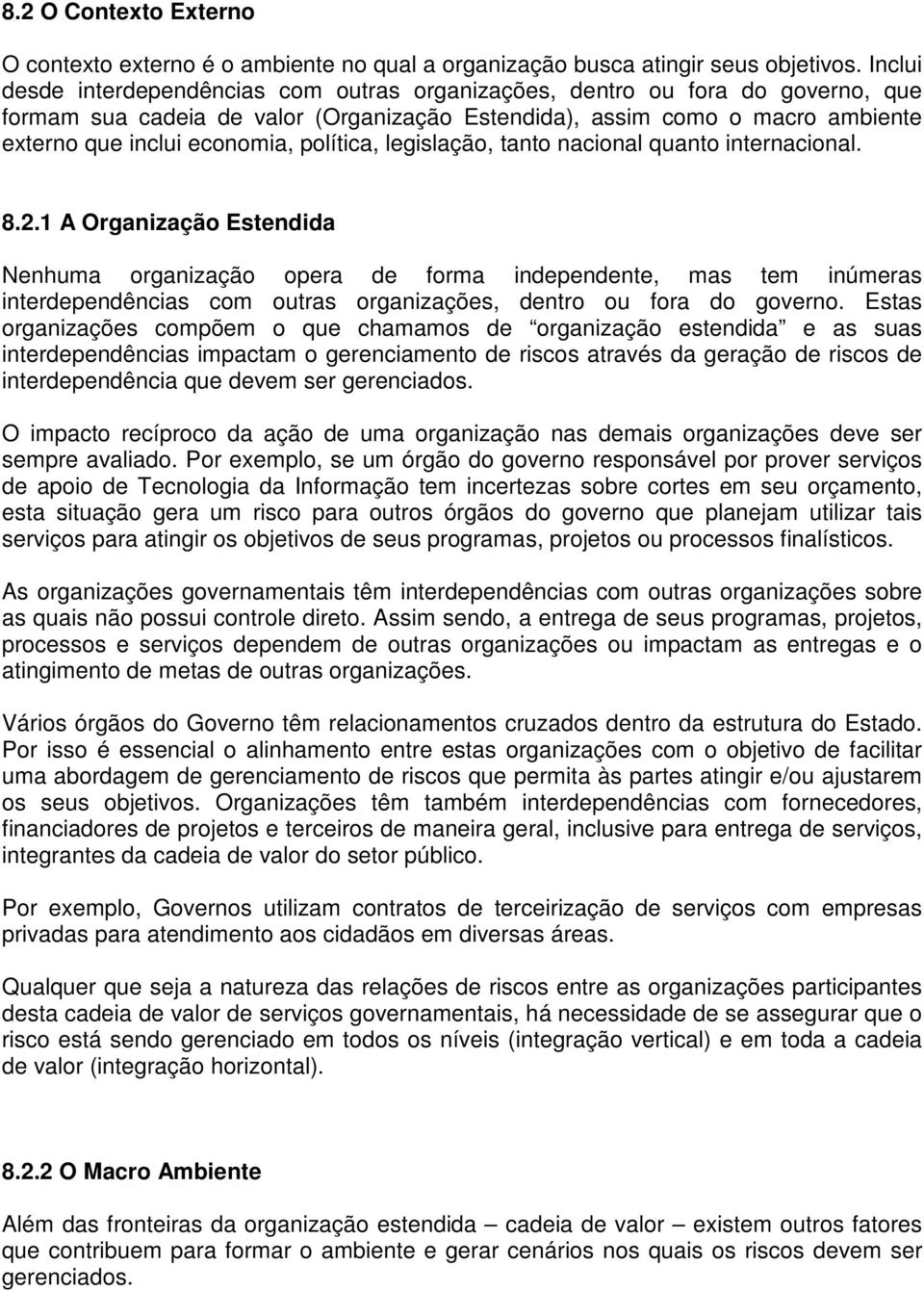 política, legislação, tanto nacional quanto internacional. 8.2.