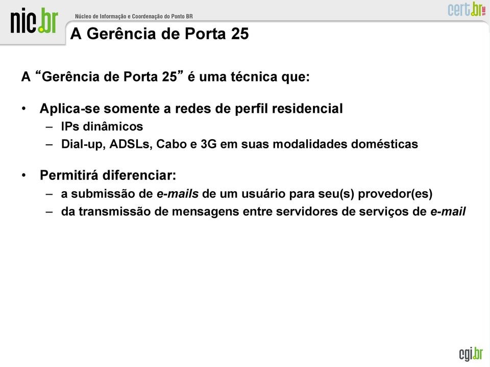 modalidades domésticas Permitirá diferenciar: a submissão de e-mails de um usuário