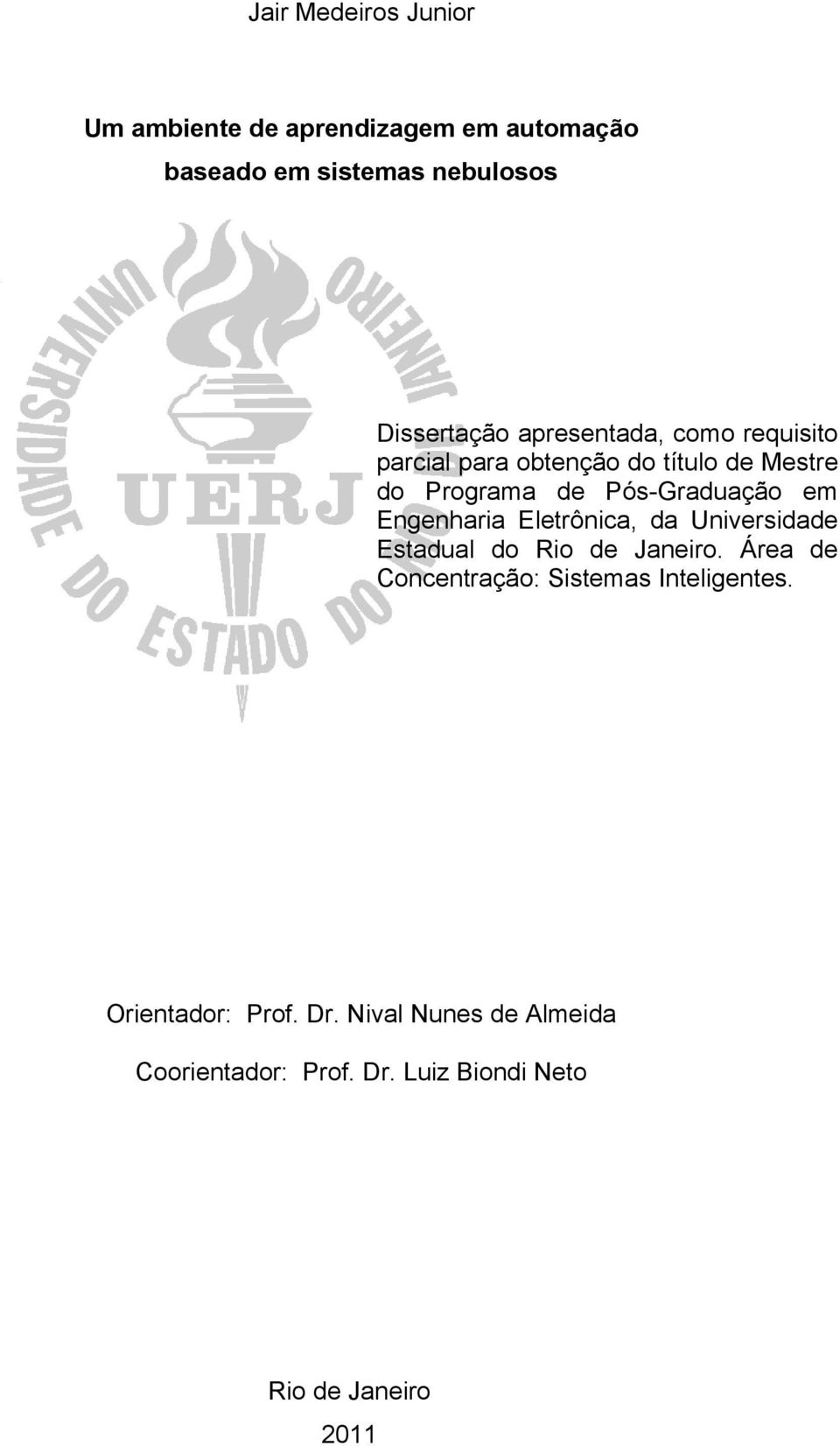 Engenharia Eletrônica, da Universidade Estadual do Rio de Janeiro.