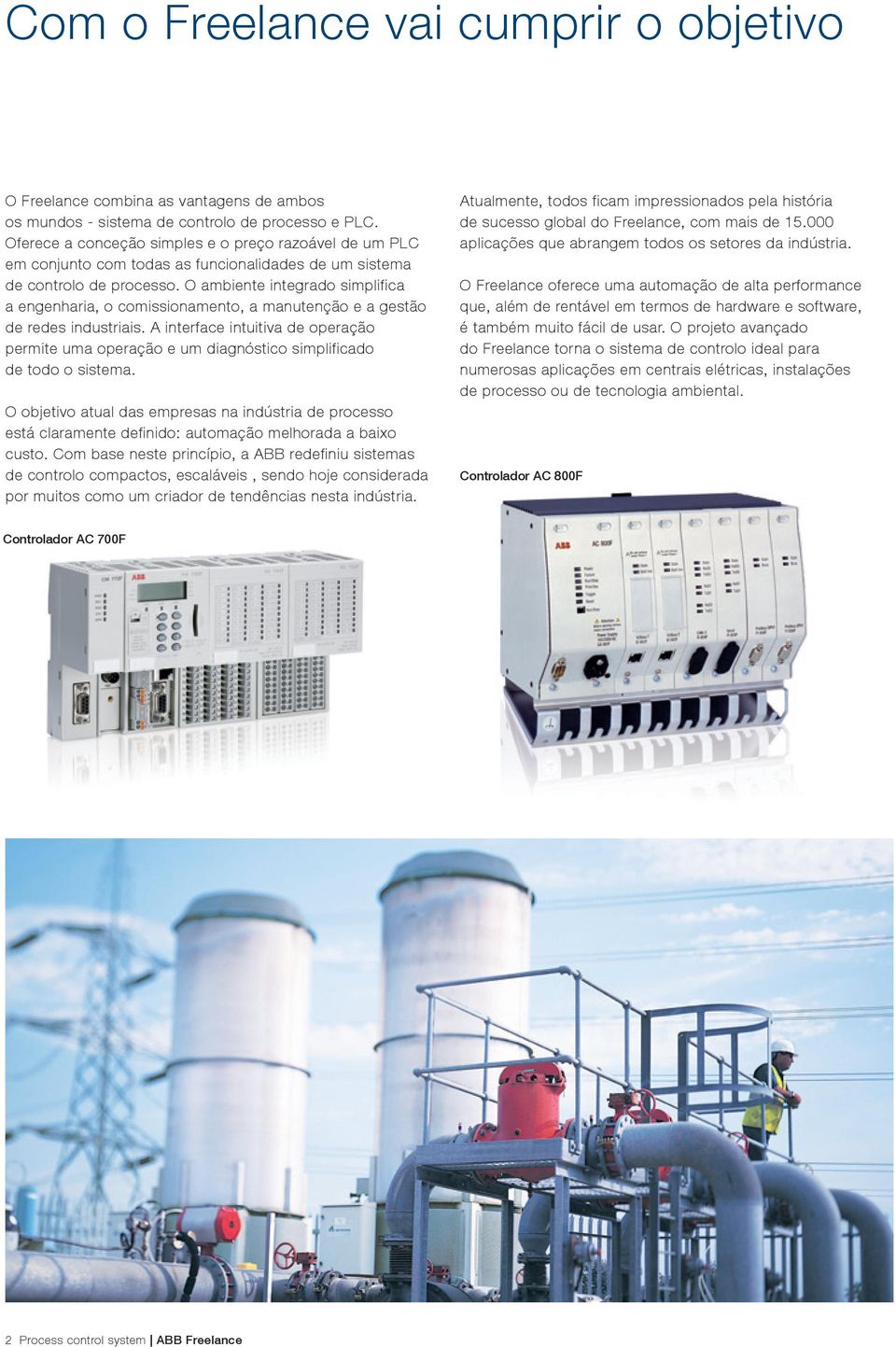 O ambiente integrado simplifica a engenharia, o comissionamento, a manutenção e a gestão de redes industriais.