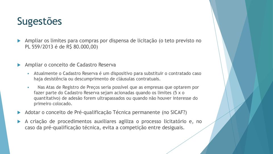 Nas Atas de Registro de Preços seria possível que as empresas que optarem por fazer parte do Cadastro Reserva sejam acionadas quando os limites (5 x o quantitativo) de adesão forem